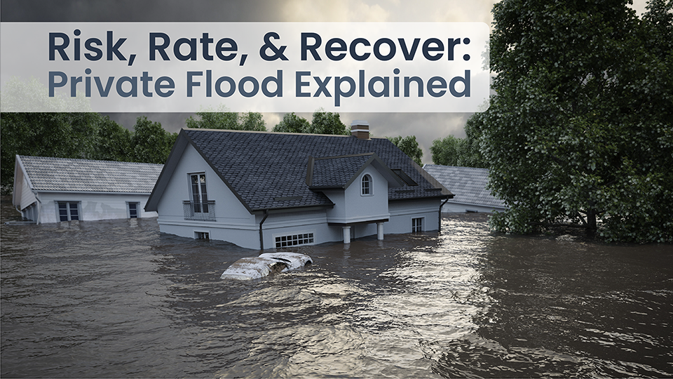 Risk, Rate, & Recover: Private Flood Explained for the Front Line